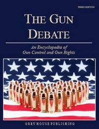 Cover image for The Gun Debate: An Encyclopedia of Gun Control & Gun Rights