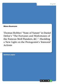 Cover image for Thomas Hobbes' "State of Nature" in Daniel Defoe's "The Fortunes and Misfortunes of the Famous Moll Flanders, &C.". Shedding a New Light on the Protagonist's 'Immoral' Actions