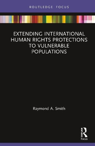 Extending International Human Rights Protections to Vulnerable Populations