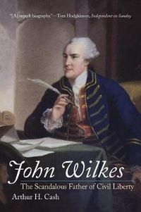 Cover image for John Wilkes: The Scandalous Father of Civil Liberty