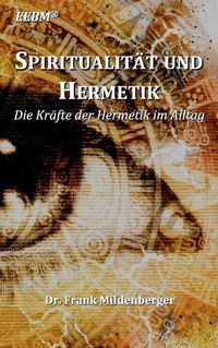 Cover image for Spiritualitat und Hermetik: Die Krafte der Hermetik im Alltag