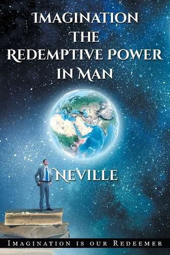 Cover image for Neville Goddard: Imagination: The Redemptive Power in Man: Imagining Creates Reality