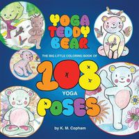 Cover image for Yoga Teddy Bear: The Big Little Coloring Book of 108 Yoga Poses