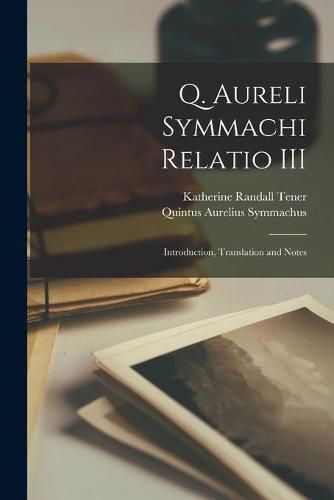 Cover image for Q. Aureli Symmachi Relatio III: Introduction, Translation and Notes