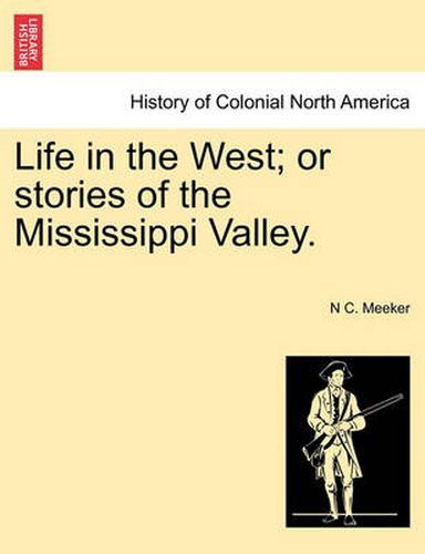 Cover image for Life in the West; Or Stories of the Mississippi Valley.