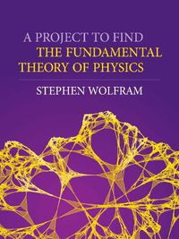 Cover image for A Project To Find The Fundamental Theory Of Physics