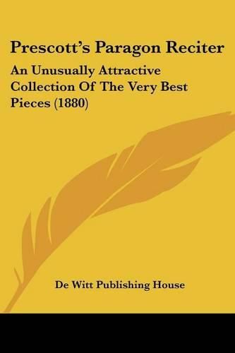 Cover image for Prescott's Paragon Reciter: An Unusually Attractive Collection of the Very Best Pieces (1880)