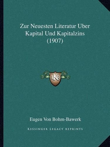 Zur Neuesten Literatur Uber Kapital Und Kapitalzins (1907)