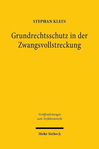Cover image for Grundrechtsschutz in der Zwangsvollstreckung: Zur Vereinbarkeit des zwangsvollstreckungsrechtlichen Erwerbs schuldnerfremden Eigentums mit Art. 14 und 19 Abs. 4 GG