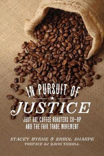 Cover image for In Pursuit of Justice: Just Us! Coffee Roasters Co-op and the Fair Trade Movement