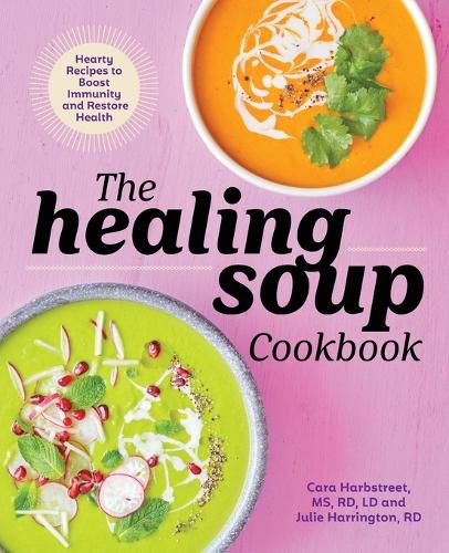 Cover image for The Healing Soup Cookbook: Hearty Recipes to Boost Immunity and Restore Health