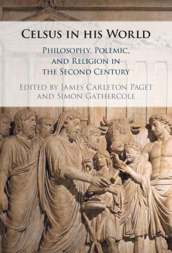 Celsus in his World: Philosophy, Polemic and Religion in the Second Century