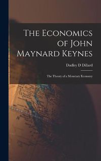 Cover image for The Economics of John Maynard Keynes: the Theory of a Monetary Economy