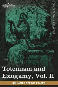 Cover image for Totemism and Exogamy, Vol. II (in Four Volumes)