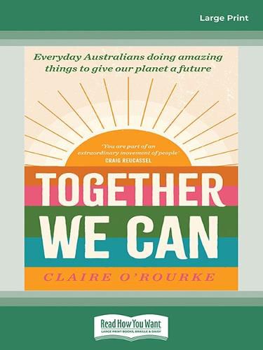 Together We Can: Everyday Australians doing amazing things to give our planet a future