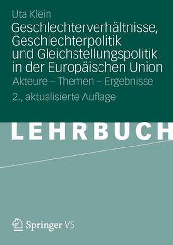 Cover image for Geschlechterverhaltnisse, Geschlechterpolitik Und Gleichstellungspolitik in Der Europaischen Union: Akteure - Themen - Ergebnisse