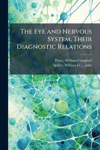 Cover image for The Eye and Nervous System, Their Diagnostic Relations