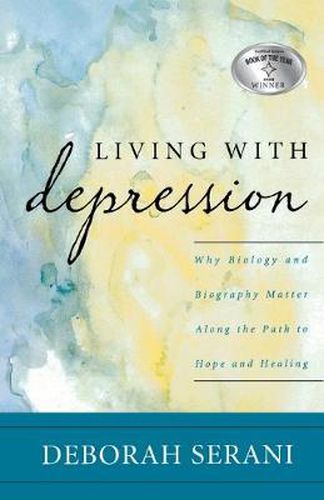 Cover image for Living with Depression: Why Biology and Biography Matter along the Path to Hope and Healing