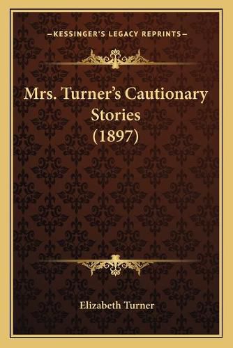 Cover image for Mrs. Turneracentsa -A Centss Cautionary Stories (1897)