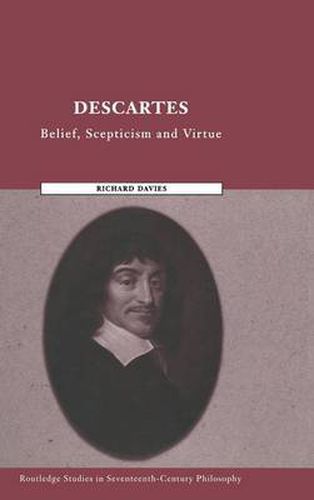 Cover image for Descartes: Belief, Scepticism and Virtue