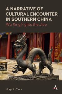 Cover image for A Narrative of Cultural Encounter in Southern China: Wu Xing Fights the 'Jiao