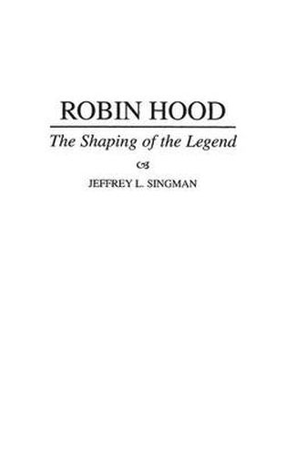 Robin Hood: The Shaping of the Legend