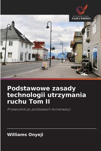 Cover image for Podstawowe zasady technologii utrzymania ruchu Tom II