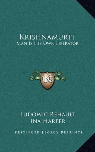 Cover image for Krishnamurti: Man Is His Own Liberator