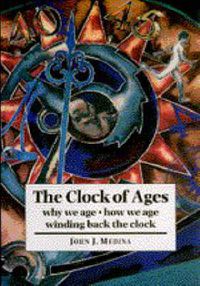 Cover image for The Clock of Ages: Why We Age, How We Age, Winding Back the Clock