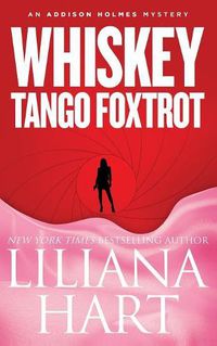 Cover image for Whiskey Tango Foxtrot: An Addison Holmes Mystery