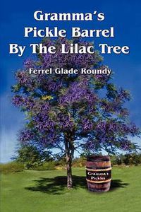 Cover image for Gramma's Pickle Barrel by the Lilac Tree