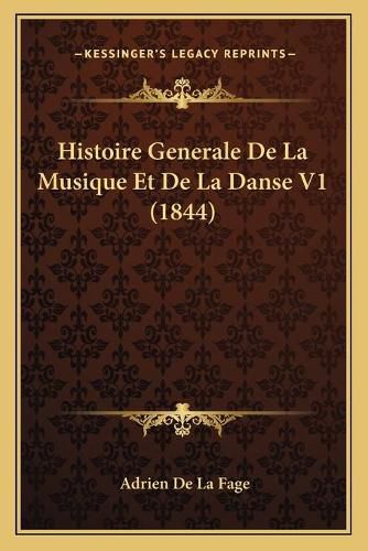 Histoire Generale de La Musique Et de La Danse V1 (1844)