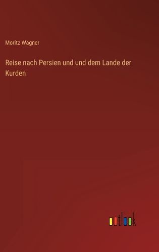 Cover image for Reise nach Persien und und dem Lande der Kurden