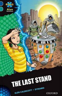 Cover image for Project X Alien Adventures: Dark Blue Book Band, Oxford Level 16: The Last Stand
