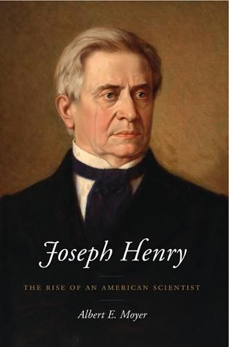 Cover image for Joseph Henry: The Rise of an American Scientist