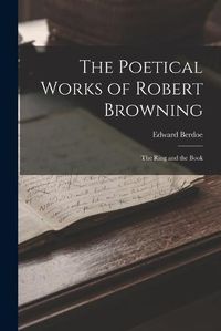 Cover image for The Poetical Works of Robert Browning