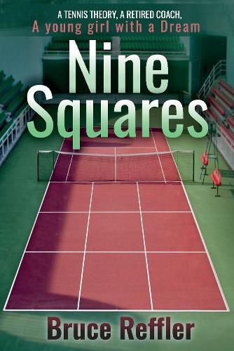 Nine Squares: A Tennis Theory, A Retired Coach, A young girl with a Dream