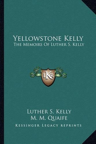 Cover image for Yellowstone Kelly: The Memoirs of Luther S. Kelly