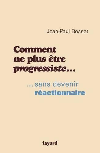 Cover image for Comment ne plus etre progressiste ...