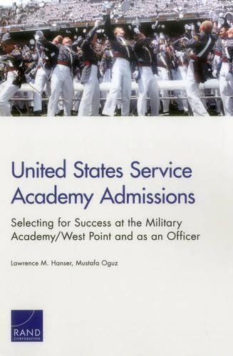 Cover image for United States Service Academy Admissions: Selecting for Success at the Military Academy/West Point and as an Officer