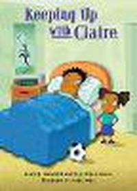 Cover image for Rigby Literacy Collections Take-Home Library Upper Primary: Keeping Up With Claire (Reading Level 29-30/F&P Levels T-U)