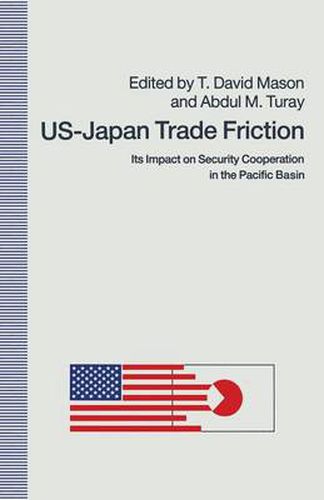 US-Japan Trade Friction: Its Impact on Security Cooperation in the Pacific Basin