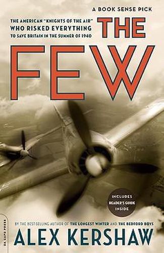 The Few: The American Knights of the Air Who Risked Everything to Save Britain in the Summer of 1940