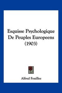 Cover image for Esquisse Psychologique de Peuples Europeens (1903)