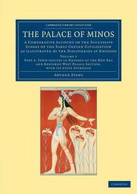 Cover image for The Palace of Minos: A Comparative Account of the Successive Stages of the Early Cretan Civilization as Illustrated by the Discoveries at Knossos