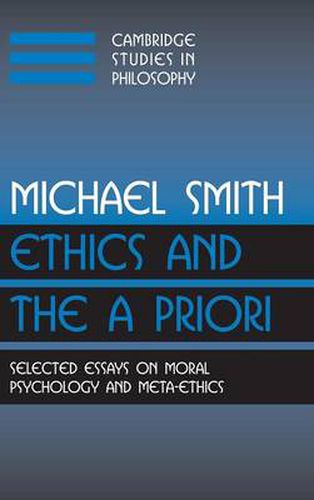 Cover image for Ethics and the A Priori: Selected Essays on Moral Psychology and Meta-Ethics