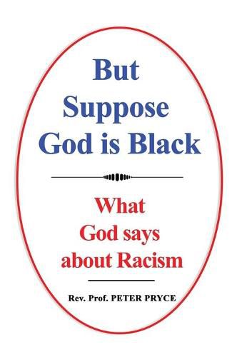 Cover image for But Suppose God is Black: What God says about Racism