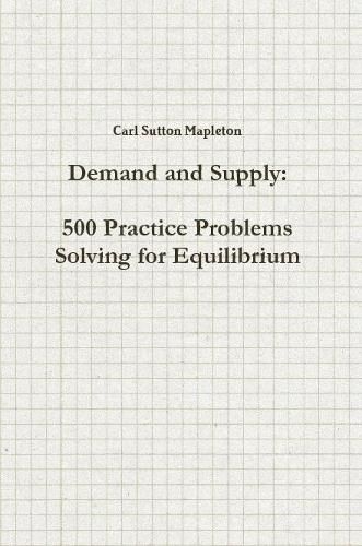Cover image for Demand and Supply: 500 Practice Problems Solving for Equilibrium