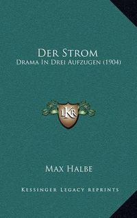 Cover image for Der Strom: Drama in Drei Aufzugen (1904)