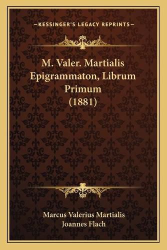 M. Valer. Martialis Epigrammaton, Librum Primum (1881)